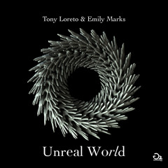 Tony Loreto, Emily Marks - Unreal World (Radio Edit)