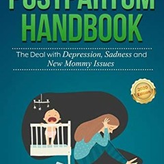 [View] EPUB KINDLE PDF EBOOK The Postpartum Handbook: The Deal with Depression, Sadness and New Momm