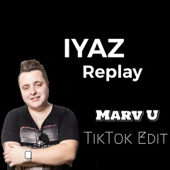 Iyaz - Replay (Marv U´s TikTok Edit)