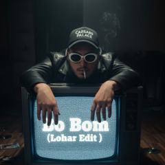 Bo Bom (Lohar edit)