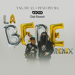 Yng Lvcas & Peso Pluma - La Bebe (Remix) (DJ OD Club Rework) *CLICK BUY FOR FREE DL*