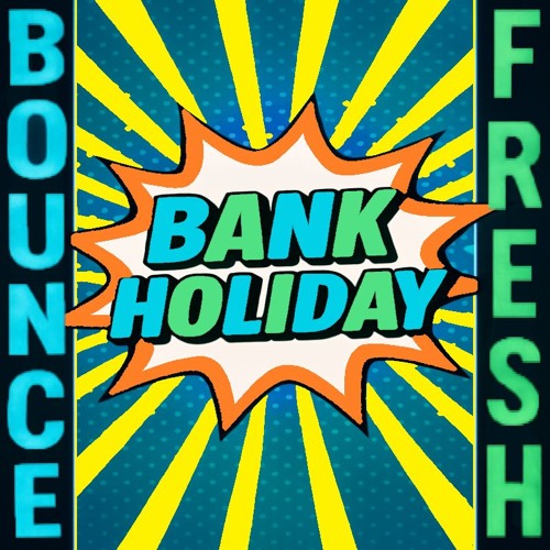 Bounce Fresh Bank Holiday IV