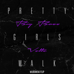 Pretty Girls Walk (Wubowski Flip)