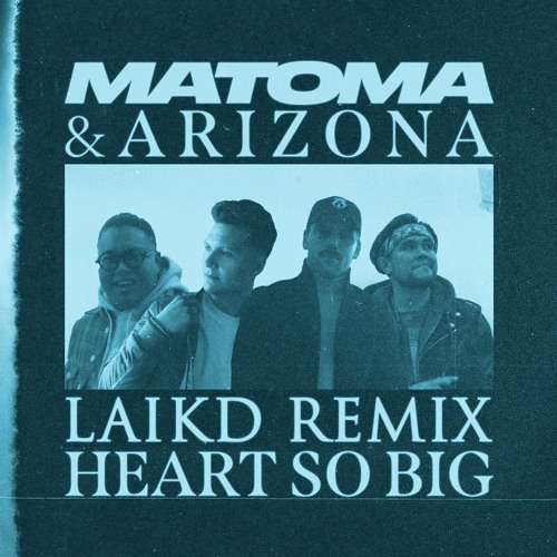 Matoma & A R I Z O N A - Heart So Big (laikd Remix)