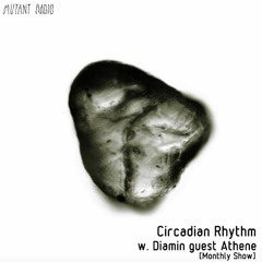 Circadian Rhythm w. Diamin guest Athene [Monthly Show] [09.10.2020]