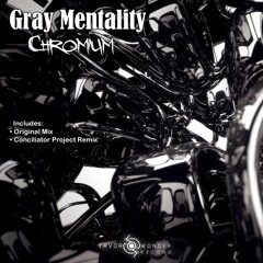 Gray Mentality - Chromium (Original Mix)