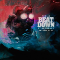 Prolix & DC Breaks - Beat Down (SKUGGA EDIT)