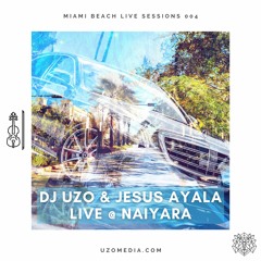 DJ UZO & JESUS AYALA Live @ NaiYaRa - Miami Beach Live Sessions 004 (Live Violin)