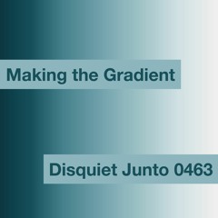 Disquiet Junto Project 0463: Making the Gradient