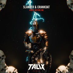 SLANDER & CRANKDAT - KNEEL BEFORE ME (TALIX REMIX) [FREE DOWNLOAD]