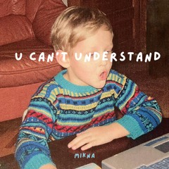 u can't understand