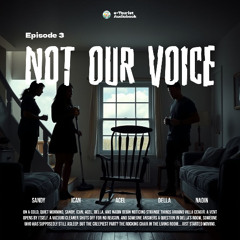 Episode 3 - Not Our Voice