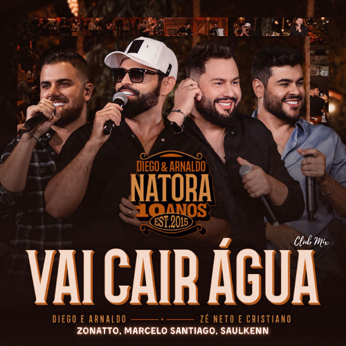 Diego & Arnaldo, Zé Neto & Cristiano - Vai Cair Àgua (Zonatto, Marcelo Santiago, Saulkenn) Club Mix