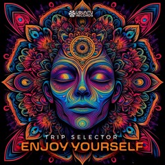 Trip Selector - Enjoy Yourself (Original Mix) OUT NOW!!!