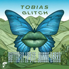 Tobias Glitch - Butterfly lips feat. Johnnie Darko