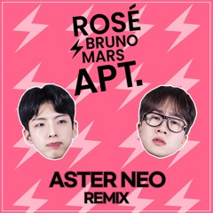 ROSÉ & Bruno Mars - 𝘼𝙋𝙏.(Aster&Neo Remix)