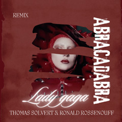 Lady Gaga - Abracadabra (Thomas Solvert, Ronald Rossenouff Remix) "FREE DOWNLOAD"