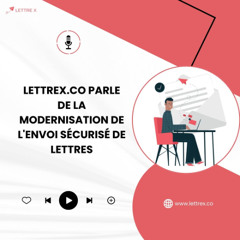 Lettrex.co Parle De La Modernisation De L'envoi Sécurisé De Lettres