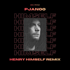 Eric Prydz - Pjanoo (Henry Himself Remix)