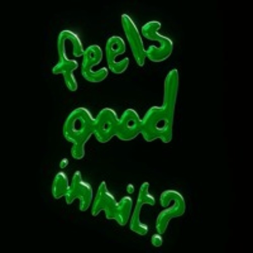 feels good innit ?