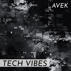 AVEK - Tech Vibes (Original Mix)