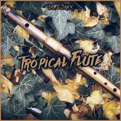 DopeJaxx - Tropical Flute (Original Audio) | FREE DOWNLOAD