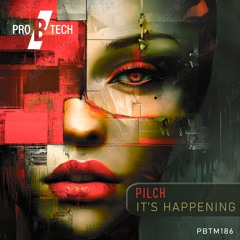 Pilch  - It's Happening [Pro B Tech Music] sc snip