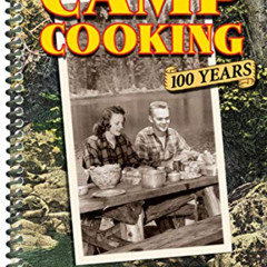 Read EBOOK 💑 Camp Cooking: 100 Years by  The National Museum of Forest Service Histo
