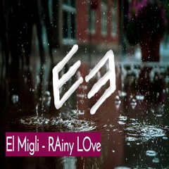 El Migli - RAiny LOve [Study, Relax, Stress Relief Music] (BUY = FREE DOWNLOAD!)