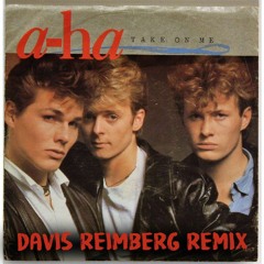 A-ha - Take On Me (Davis Reimberg Remix) With Vocal In Free Download