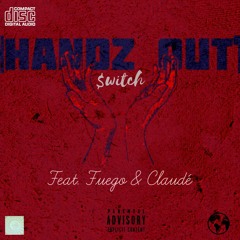 Handz Out(feat Fuego & Claudé)