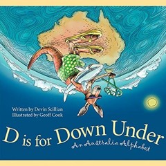 [PDF] Read D is for Down Under: An Australia Alphabet (Discover the World) by  Devin Scillian &  Geo