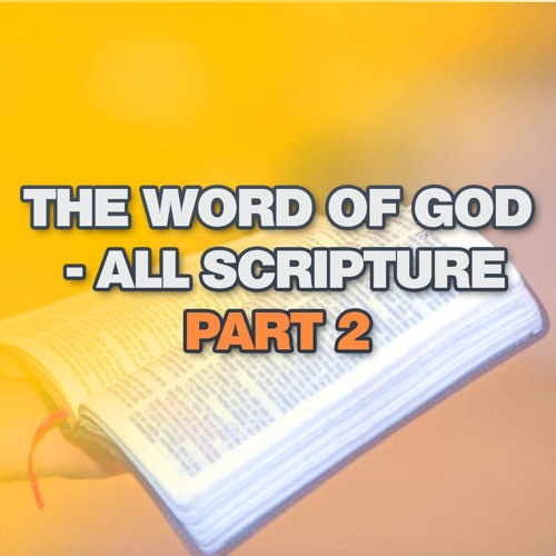 The Word of God - All Scripture Part 2