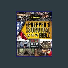((Ebook)) 💖 The Ultimate Prepper's Survival Bible: The Ultimate Survival Guide to Be Ready for Any