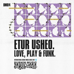 PREMIERE: Etur Usheo - Love Play & Funk [Burnin Music Recordings]