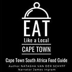 ((Read PDF) Eat Like a Local: Cape Town: CapeTown South Africa Food Guide