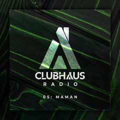 Clubhaus Radio Ep. 5 | MaMan