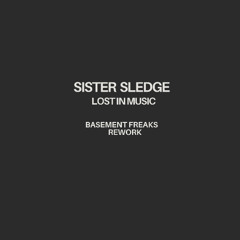 Sister Sledge - Lost In Music (Basement Freaks Rework)