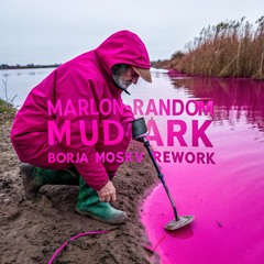 Marlon Random - Mudlark (Borja Moskv Remix)