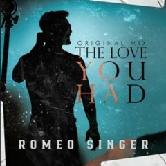 Romeo Singer - The Love You had