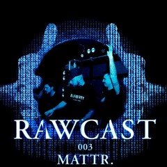 RAWCAST003 - Mattr.