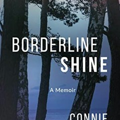 Get PDF ☑️ Borderline Shine: A Memoir by  Connie Greshner,Theresa Therriault,Theresa