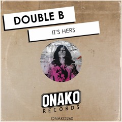 Double B - It's Hers (Radio Edit) [ONAKO260]