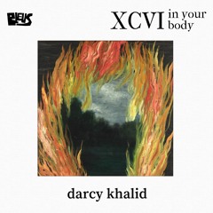 XCVI - darcy khalid