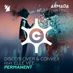 Disco's Over & Convex feat. Elle Vee - Permanent