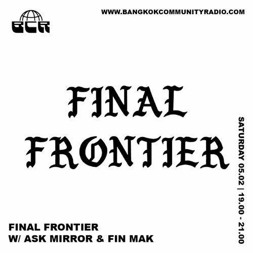 Final Frontier With Ask Mirror and Fin Mak - 5th February 2022