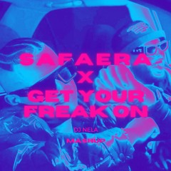 SAFAERA X GET YOUR FREAK ON (Nela 150 BPM Edit)