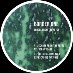 Border One - Escaping The Void [TOKEN130 | Premiere]