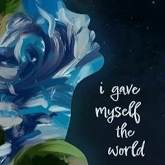 I Gave Myself The World [Book] by Catarine Hancock (Author) xyz