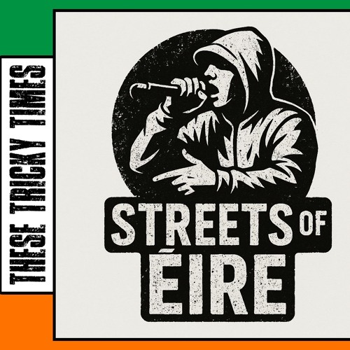 These Tricky Times - Streets of Éire
